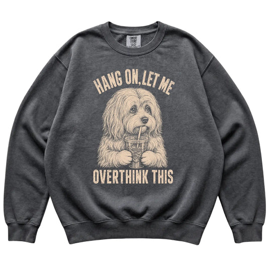 Pepper Comfort Colors sweatshirt featuring Havanese Iced Coffee Overthink, laid-flat presentation