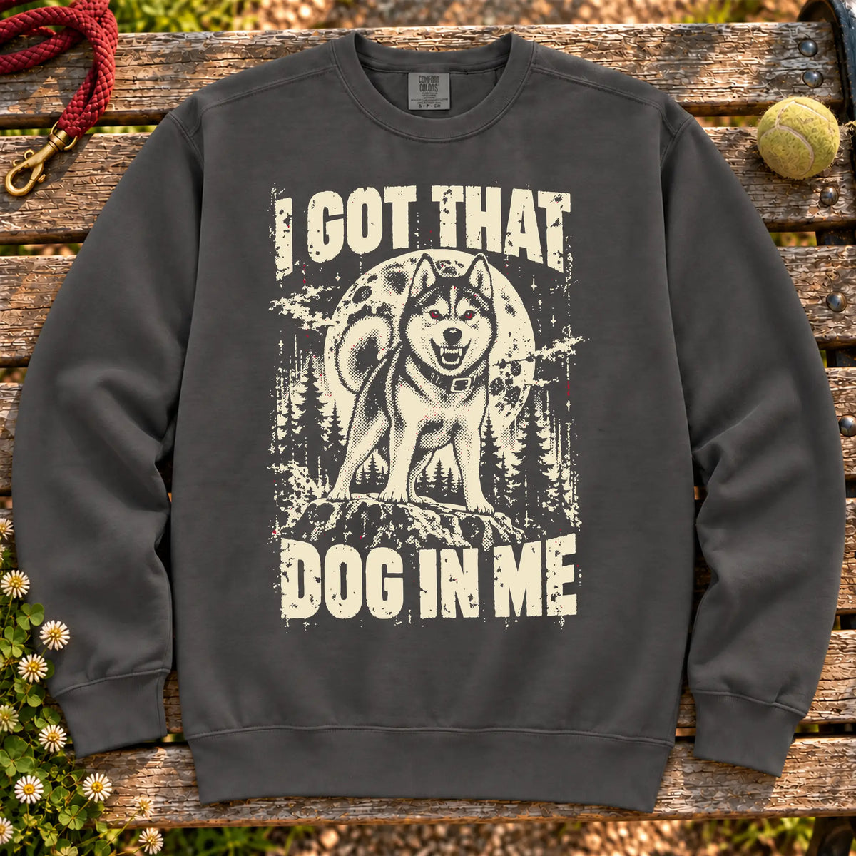 Pepper Husky I Got That Dog in Me sweatshirt, full garment view