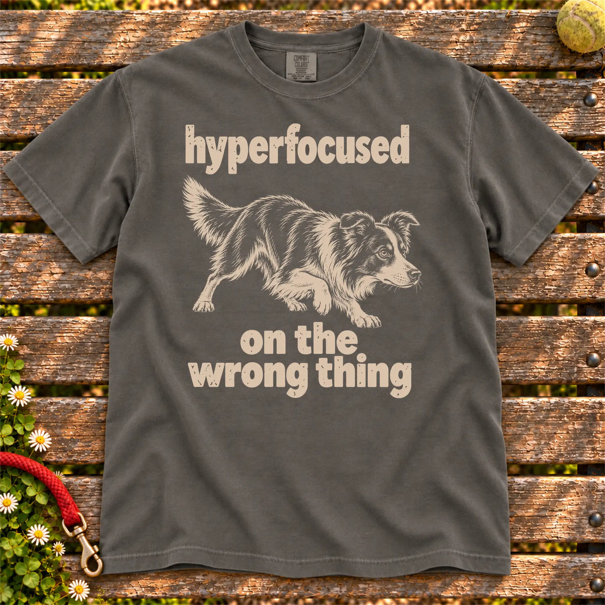 Pepper T-shirt with Border Collie “hyperfocused on the wrong thing” design