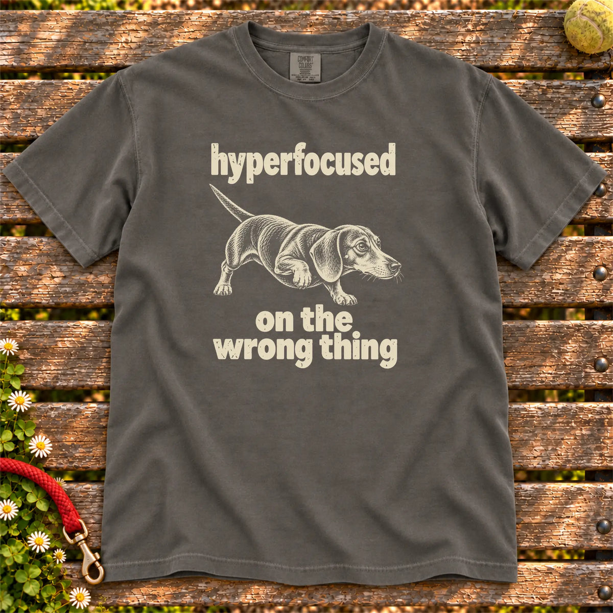 Pepper T-shirt with Dachshund “hyperfocused on the wrong thing” design