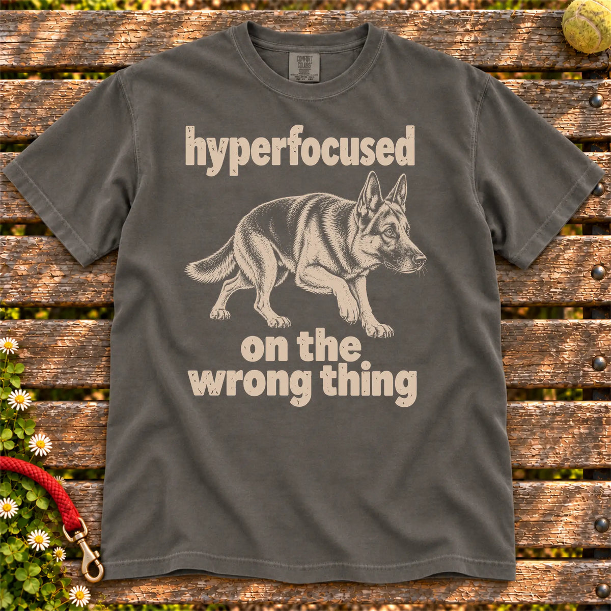 Pepper T-shirt with German Shepherd “hyperfocused on the wrong thing” design