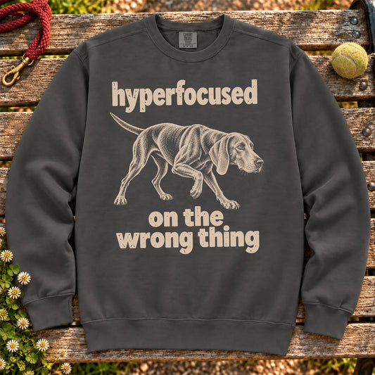 Pepper sweatshirt with Weimaraner “hyperfocused on the wrong thing” design