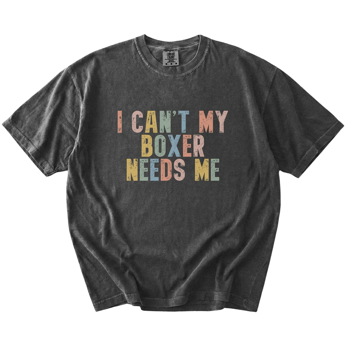 Boxer with “I Can’t, My Dog Needs Me” lettering on a Pepper Comfort Colors® T-shirt