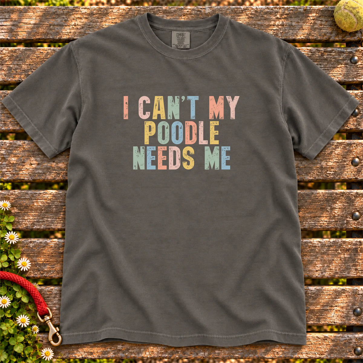 I Can't My Poodle Needs Me design on a Pepper T-shirt