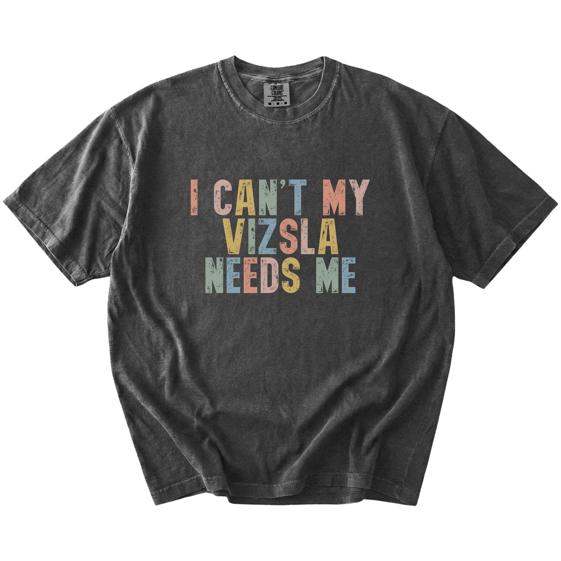 Vizsla with “I Can’t, My Dog Needs Me” lettering on a Pepper Comfort Colors® T-shirt