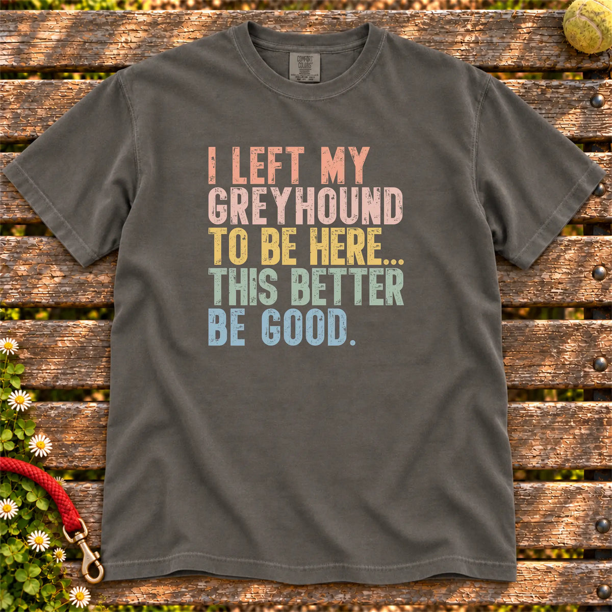 I Left My Greyhound To Be Here design on a Pepper T-shirt
