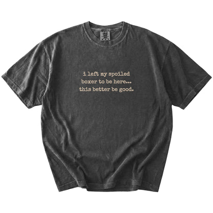 “I Left My Spoiled Boxer Home” saying on a Pepper Comfort Colors® T-shirt