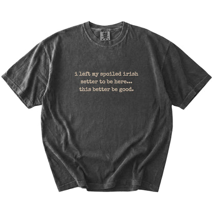 “I Left My Spoiled Irish Setter Home” saying on a Pepper Comfort Colors® T-shirt