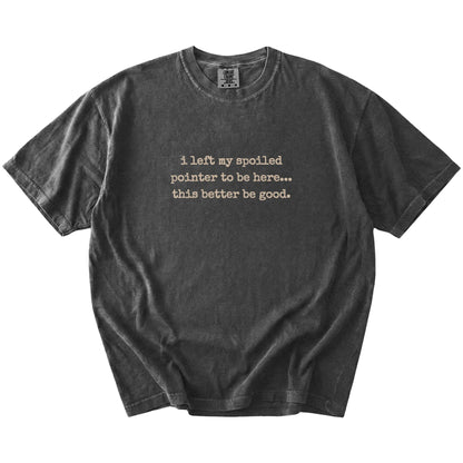 Pointer “I Left My Spoiled Dog Home” saying on a Pepper Comfort Colors® T-shirt