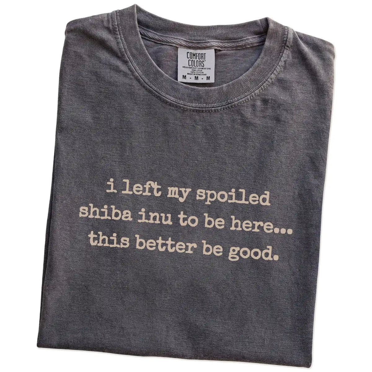 Folded Pepper Comfort Colors® T-shirt showing the “I Left My Spoiled Shiba Inu Home” saying