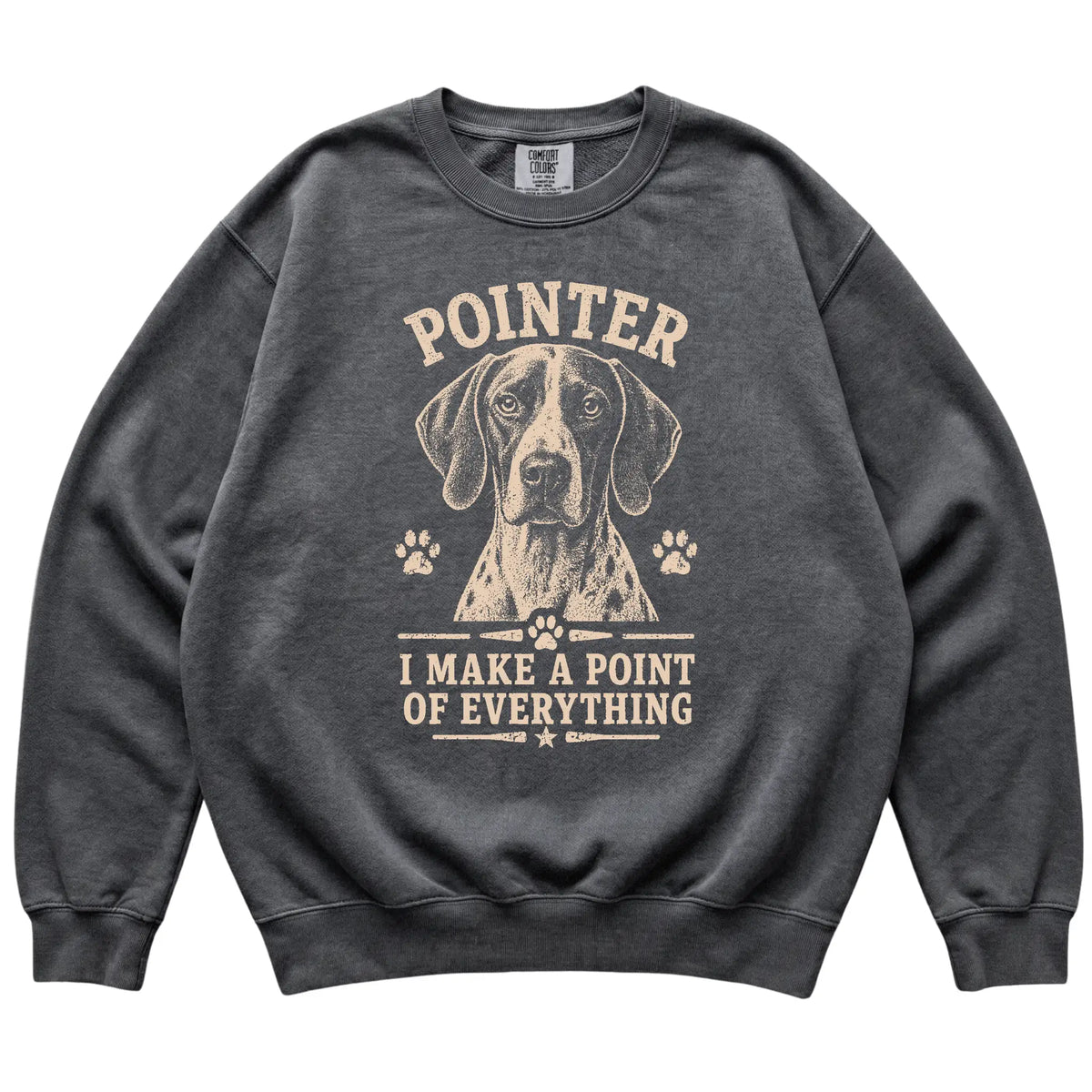 Pepper Comfort Colors® sweatshirt featuring I Make A Point Of Everything - Pointer, laid-flat presentation