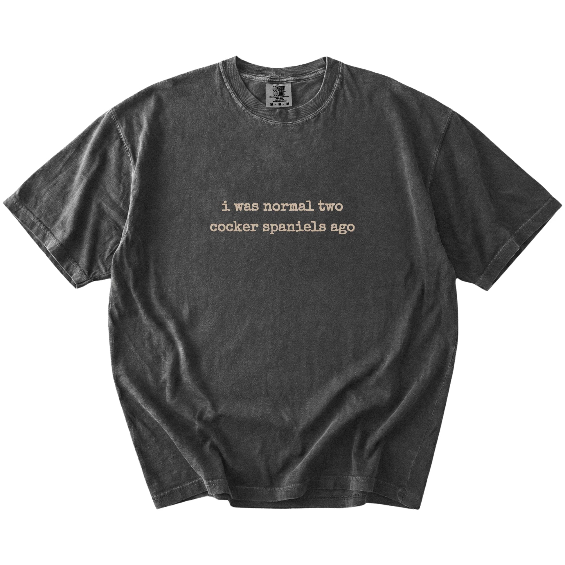I Was Normal Two Cocker Spaniels Ago lettering on a Pepper Comfort Colors® T-shirt