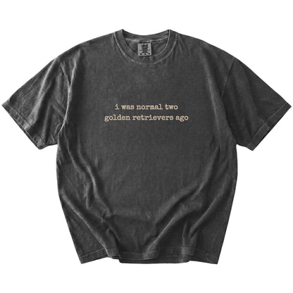 I Was Normal Two Golden Retrievers Ago lettering on a Pepper Comfort Colors® T-shirt