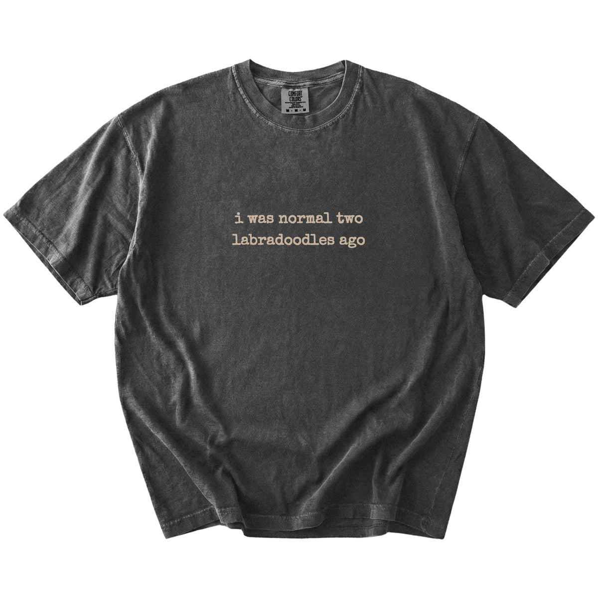 I Was Normal Two Labradoodles Ago lettering on a Pepper Comfort Colors® T-shirt