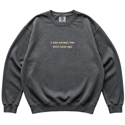 Pepper I Was Normal Two Shih Tzus Ago Comfort Colors sweatshirt laid flat