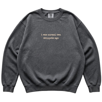 Pepper I Was Normal Two Whippets Ago Comfort Colors sweatshirt laid flat
