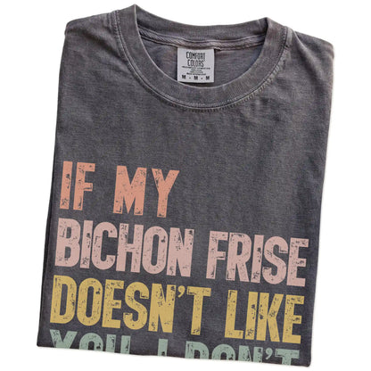 Folded Pepper Comfort Colors® T-shirt showing Bichon Frise with “If My Dog Doesn’t Like You, I Don’t Either” lettering