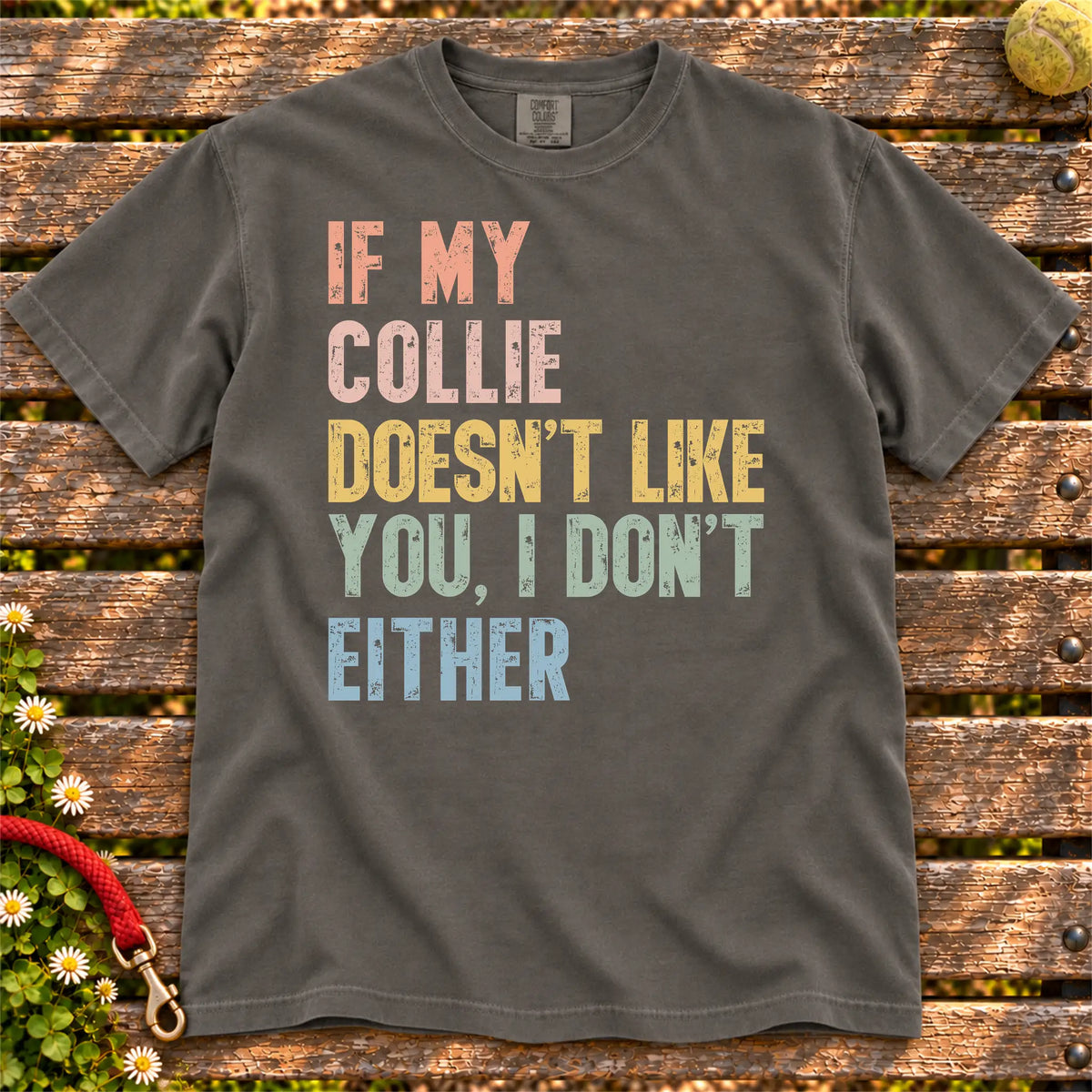 Collie with “If My Dog Doesn’t Like You, I Don’t Either” lettering on a Pepper Comfort Colors® T-shirt