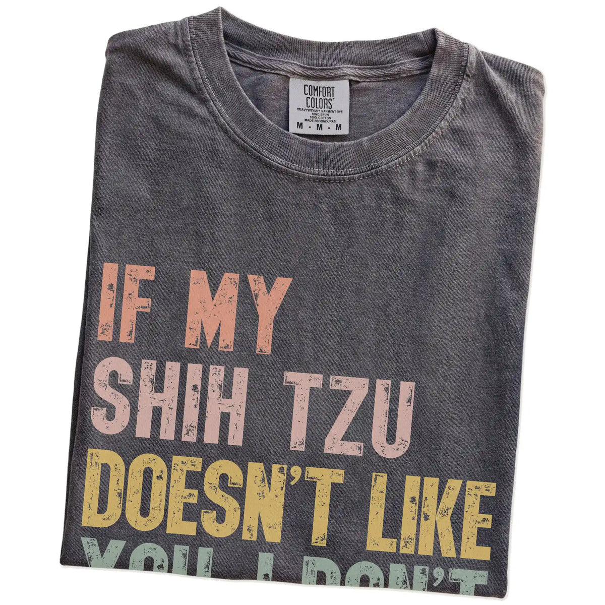 Folded Pepper Comfort Colors® T-shirt showing Shih Tzu with “If My Dog Doesn’t Like You, I Don’t Either” lettering