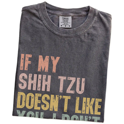 Folded Pepper Comfort Colors® T-shirt showing Shih Tzu with “If My Dog Doesn’t Like You, I Don’t Either” lettering