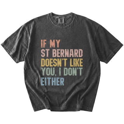 Saint Bernard with “If My Dog Doesn’t Like You, I Don’t Either” lettering on a Pepper Comfort Colors® T-shirt
