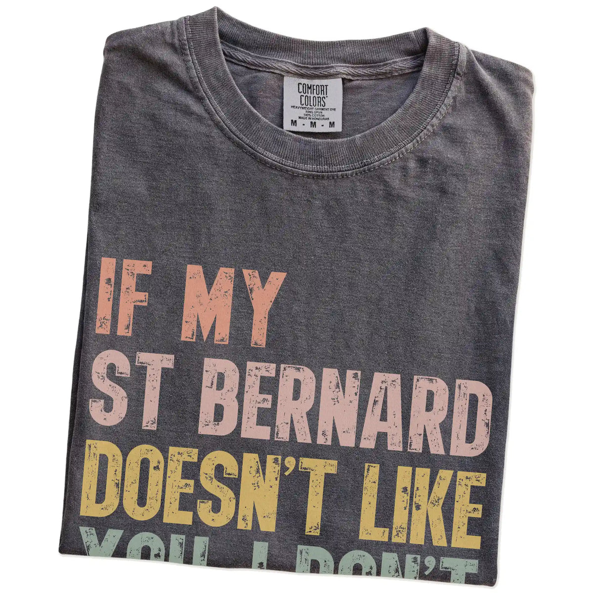 Folded Pepper Comfort Colors® T-shirt showing Saint Bernard with “If My Dog Doesn’t Like You, I Don’t Either” lettering