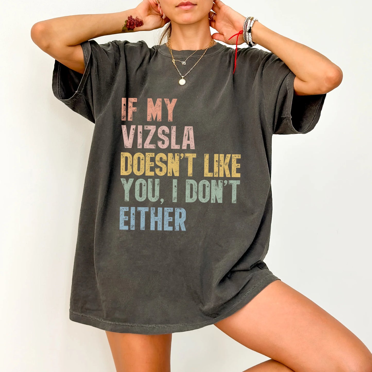 Model wearing a Pepper Comfort Colors® T-shirt featuring Vizsla with “If My Dog Doesn’t Like You, I Don’t Either” lettering