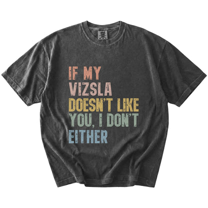 Vizsla with “If My Dog Doesn’t Like You, I Don’t Either” lettering on a Pepper Comfort Colors® T-shirt