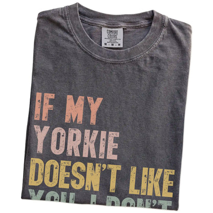 Folded Pepper Comfort Colors® T-shirt showing Yorkie with “If My Dog Doesn’t Like You, I Don’t Either” lettering