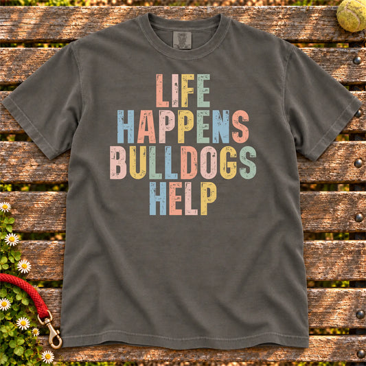 Bulldog making hard days better with “Life Happens, Dogs Help” lettering on a Pepper Comfort Colors® T-shirt