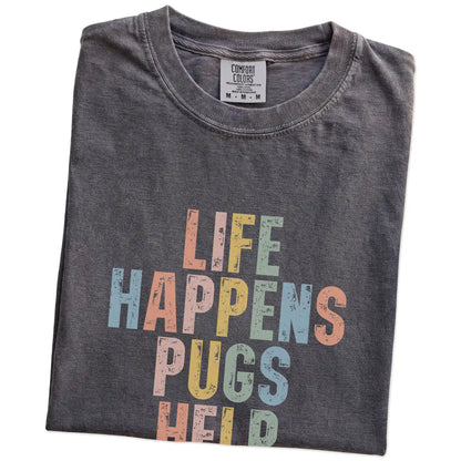 Folded Pepper Comfort Colors® T-shirt showing Pug making hard days better with “Life Happens, Dogs Help” lettering