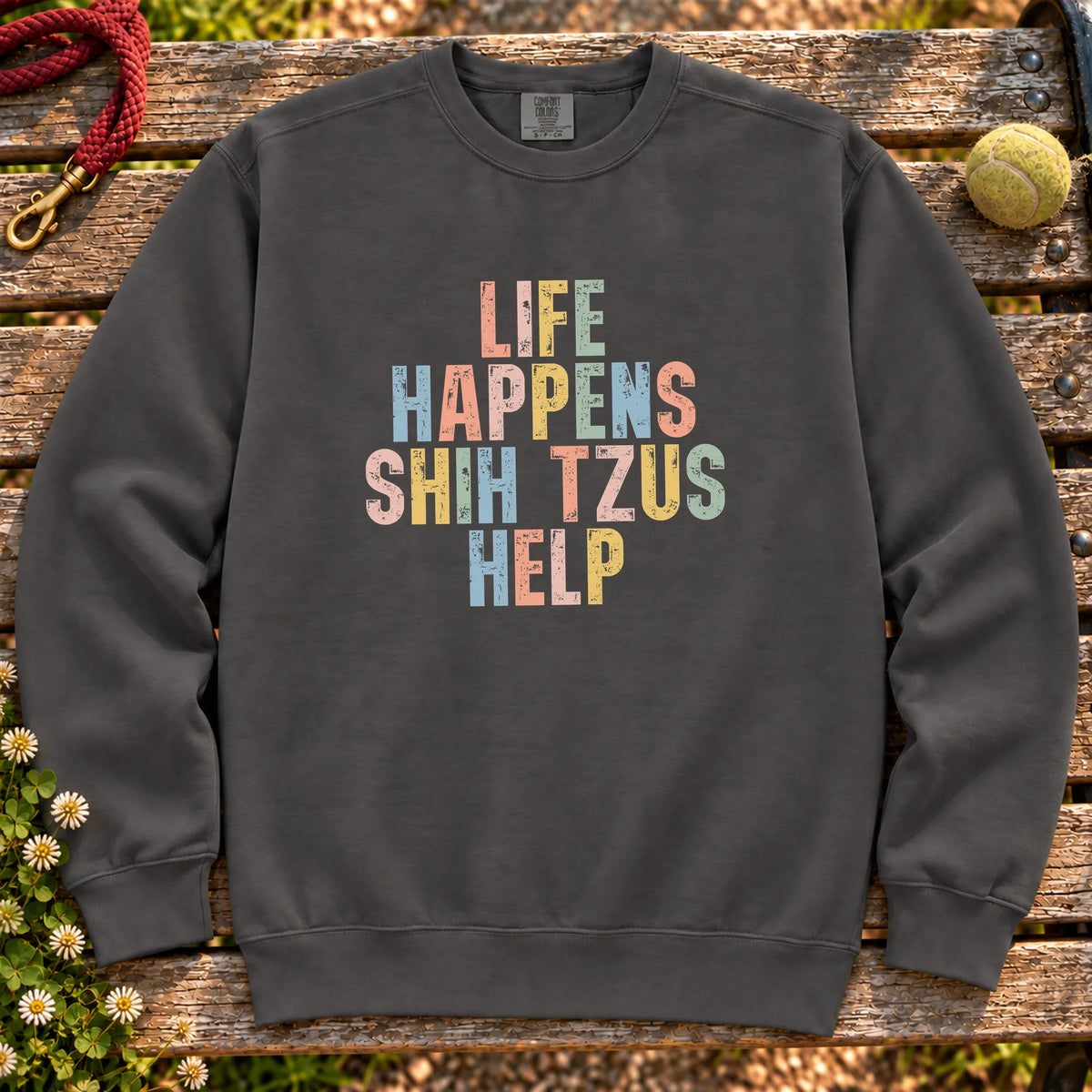 Life Happens Shih Tzu Help text design on a Pepper Comfort Colors sweatshirt