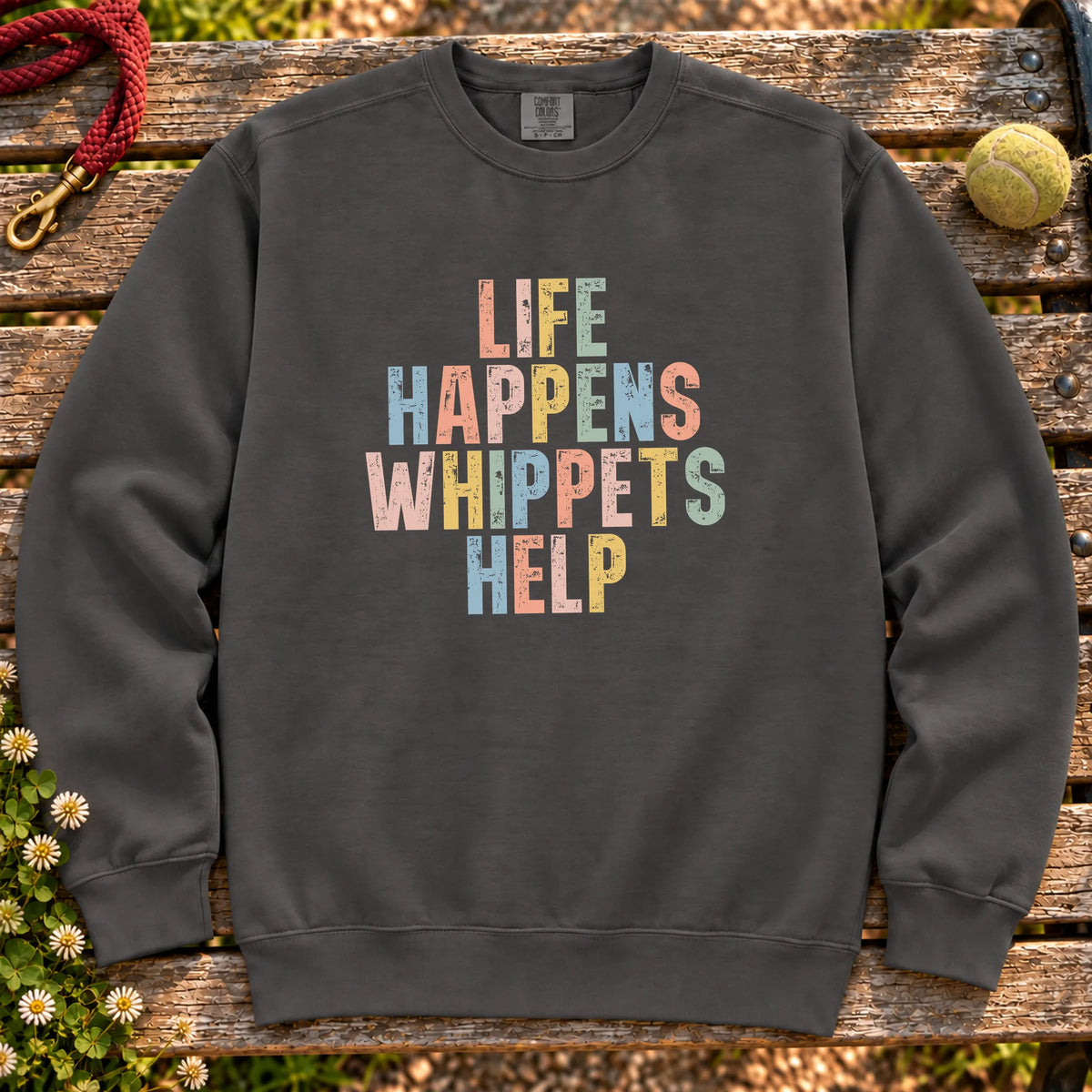 Life Happens Whippet Help text design on a Pepper Comfort Colors sweatshirt