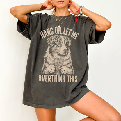 Woman wearing a Pepper Overthinking Australian Shepherd T-Shirt
