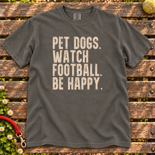 Pet Dogs, Watch Football, Be Happy design on a Pepper Comfort Colors T-shirt