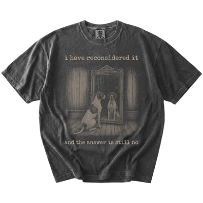“The Answer Is Still No” Pointer design on a Pepper Comfort Colors® T-shirt