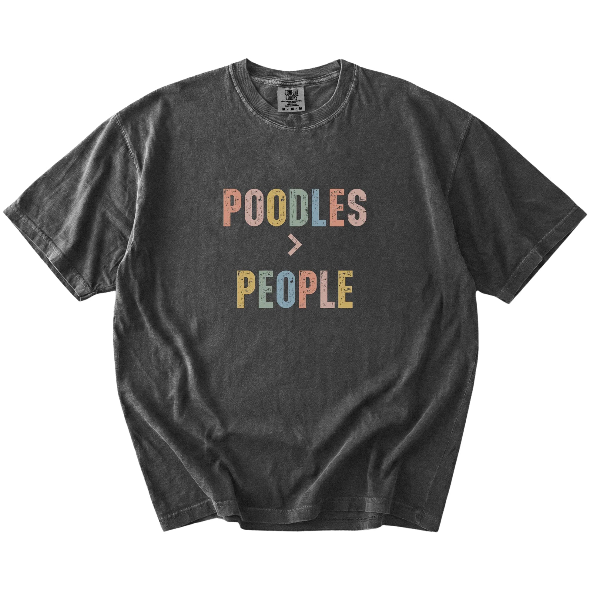 “Poodles > People” text on a Pepper Comfort Colors® T-shirt