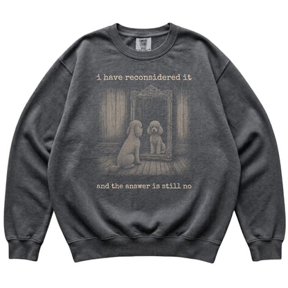 Pepper Poodle (Miniature) The Answer Is Still No Comfort Colors sweatshirt, flat view