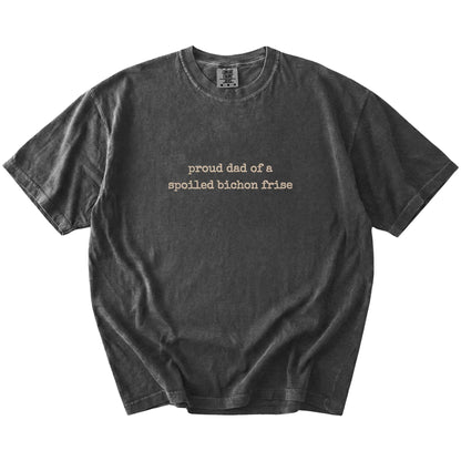 Proud Dad of a Spoiled Bichon Frise lettering on a Pepper Comfort Colors® T-shirt