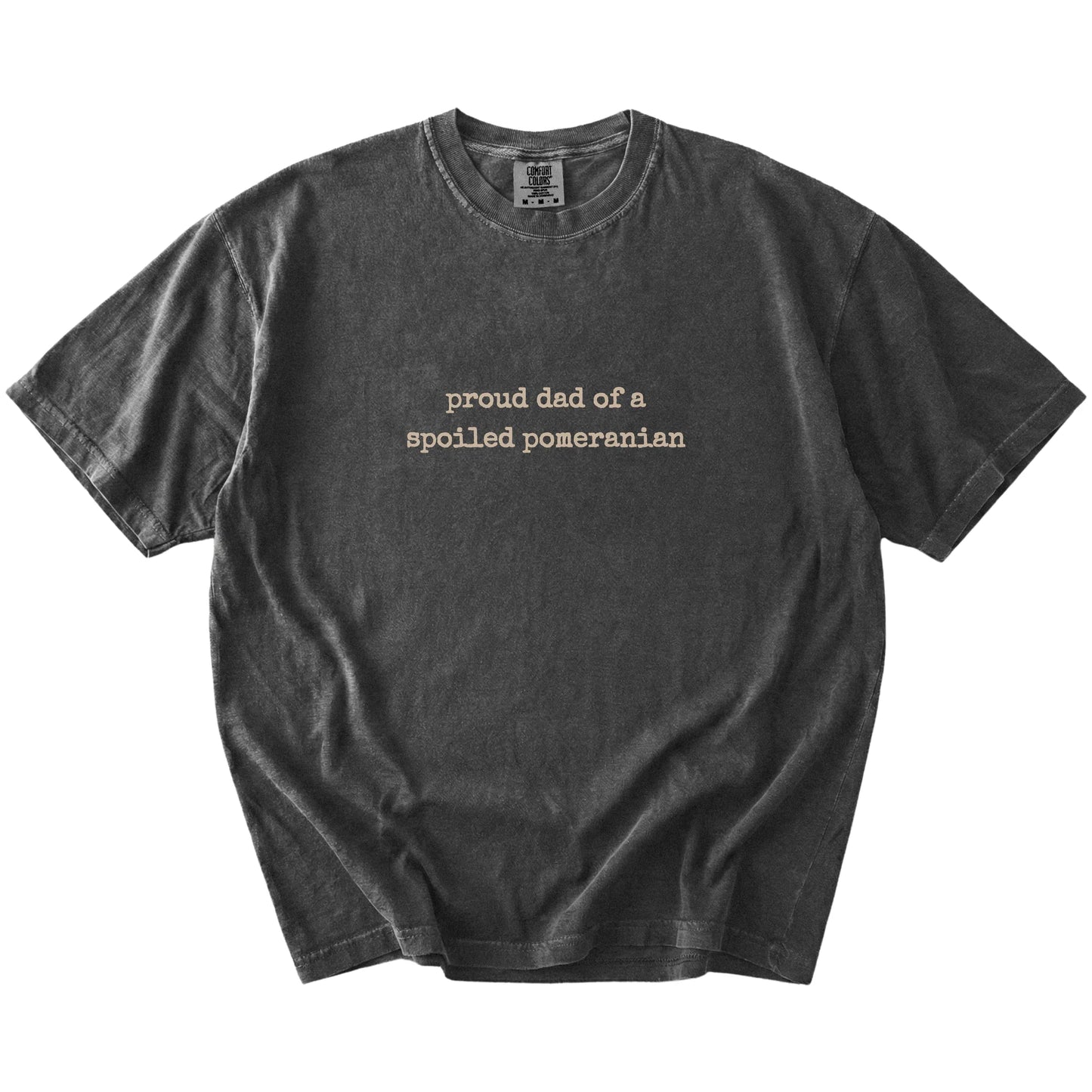 Proud Dad of a Spoiled Pomeranian lettering on a Pepper Comfort Colors® T-shirt