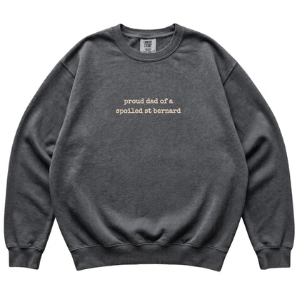Pepper Proud Dad of a Spoiled St Bernard Comfort Colors sweatshirt laid flat