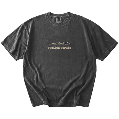 Proud Dad of a Spoiled Yorkie lettering on a Pepper Comfort Colors® T-shirt