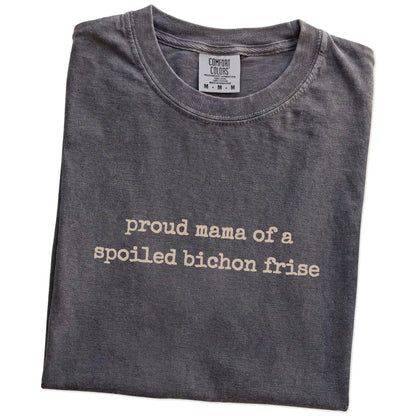 Folded Pepper Comfort Colors® T-shirt showing Proud Mama of a Spoiled Bichon Frise lettering