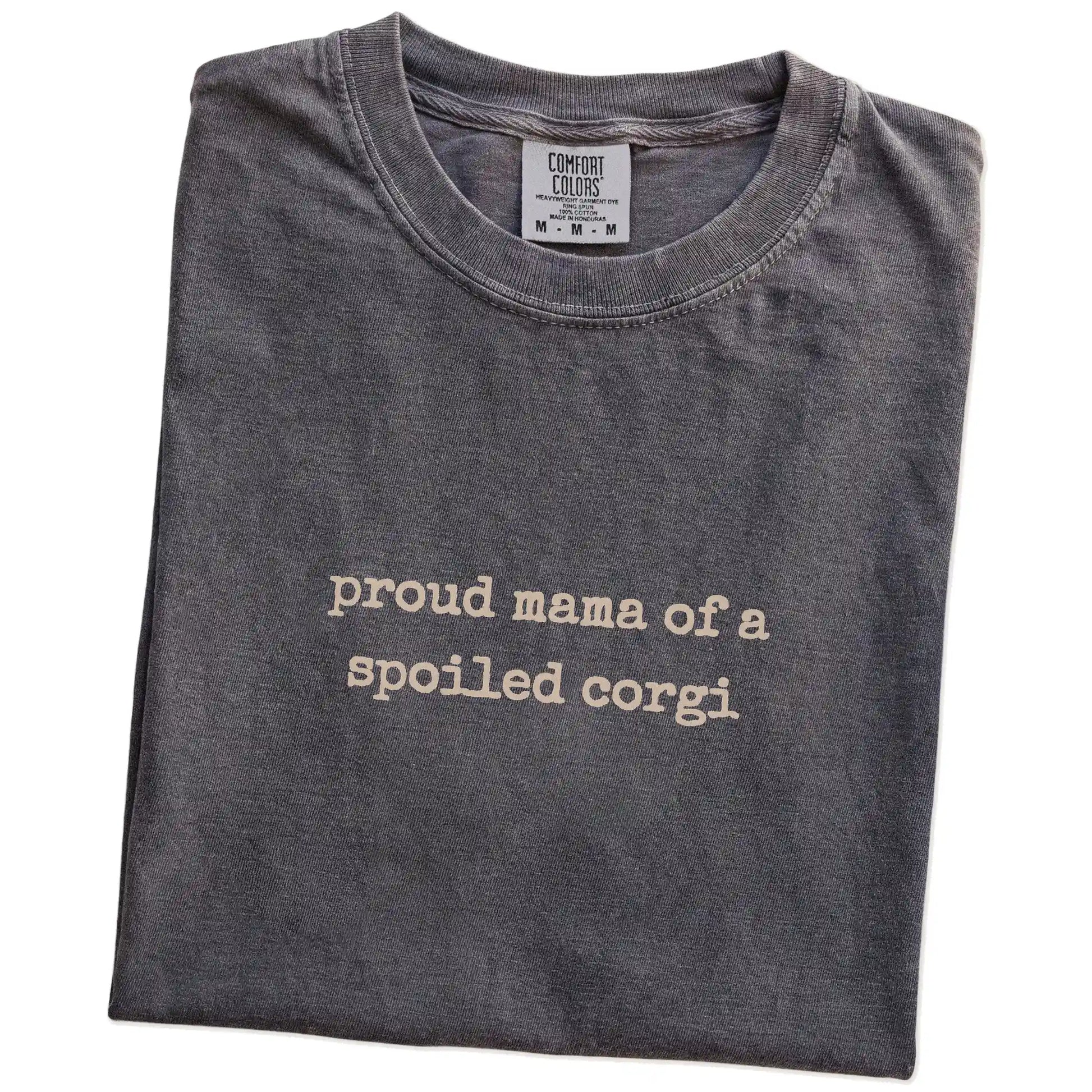 Folded Pepper Comfort Colors® T-shirt showing Proud Mama of a Spoiled Corgi lettering