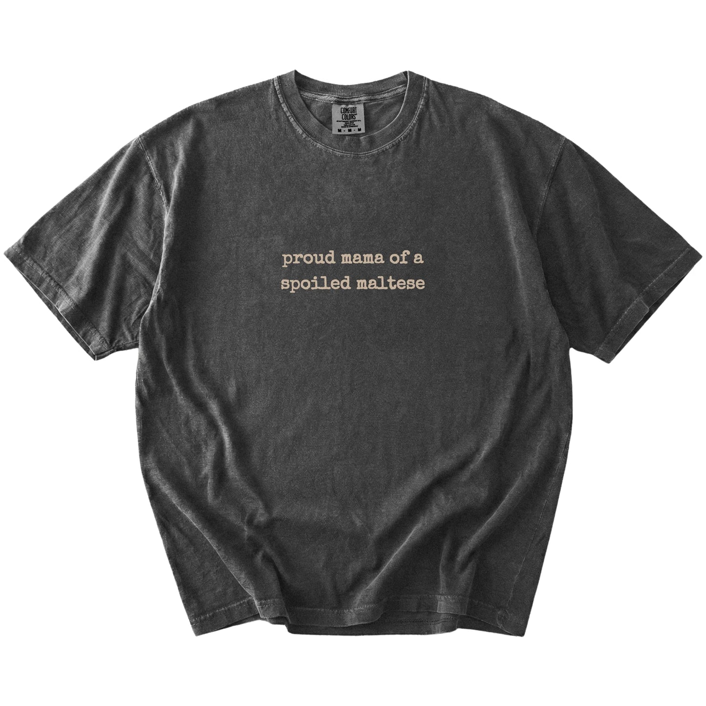 Proud Mama of a Spoiled Maltese lettering on a Pepper Comfort Colors® T-shirt