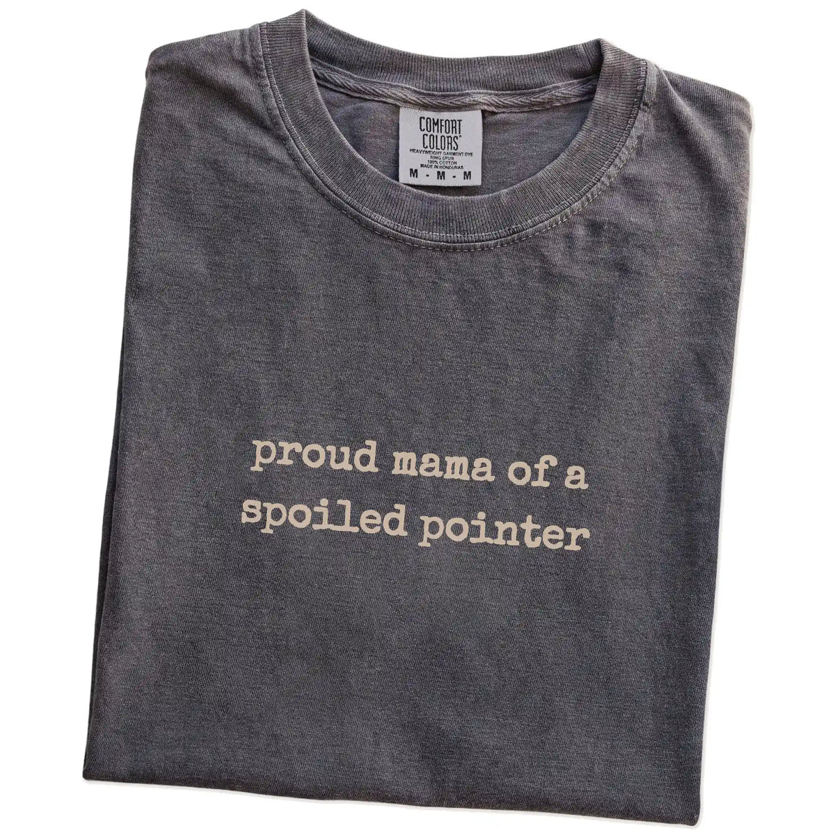 Folded Pepper Comfort Colors® T-shirt showing Proud Mama of a Spoiled Pointer lettering