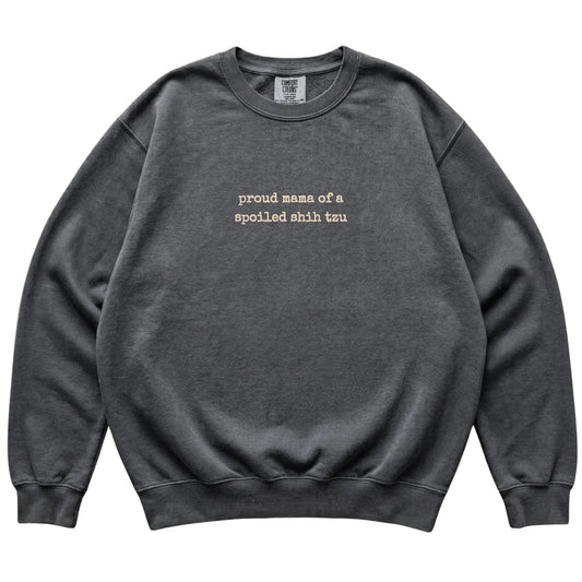 Pepper Proud Mama of a Spoiled Shih Tzu Comfort Colors sweatshirt laid flat