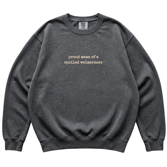 Pepper Proud Mama of a Spoiled Weimaraner Comfort Colors sweatshirt laid flat