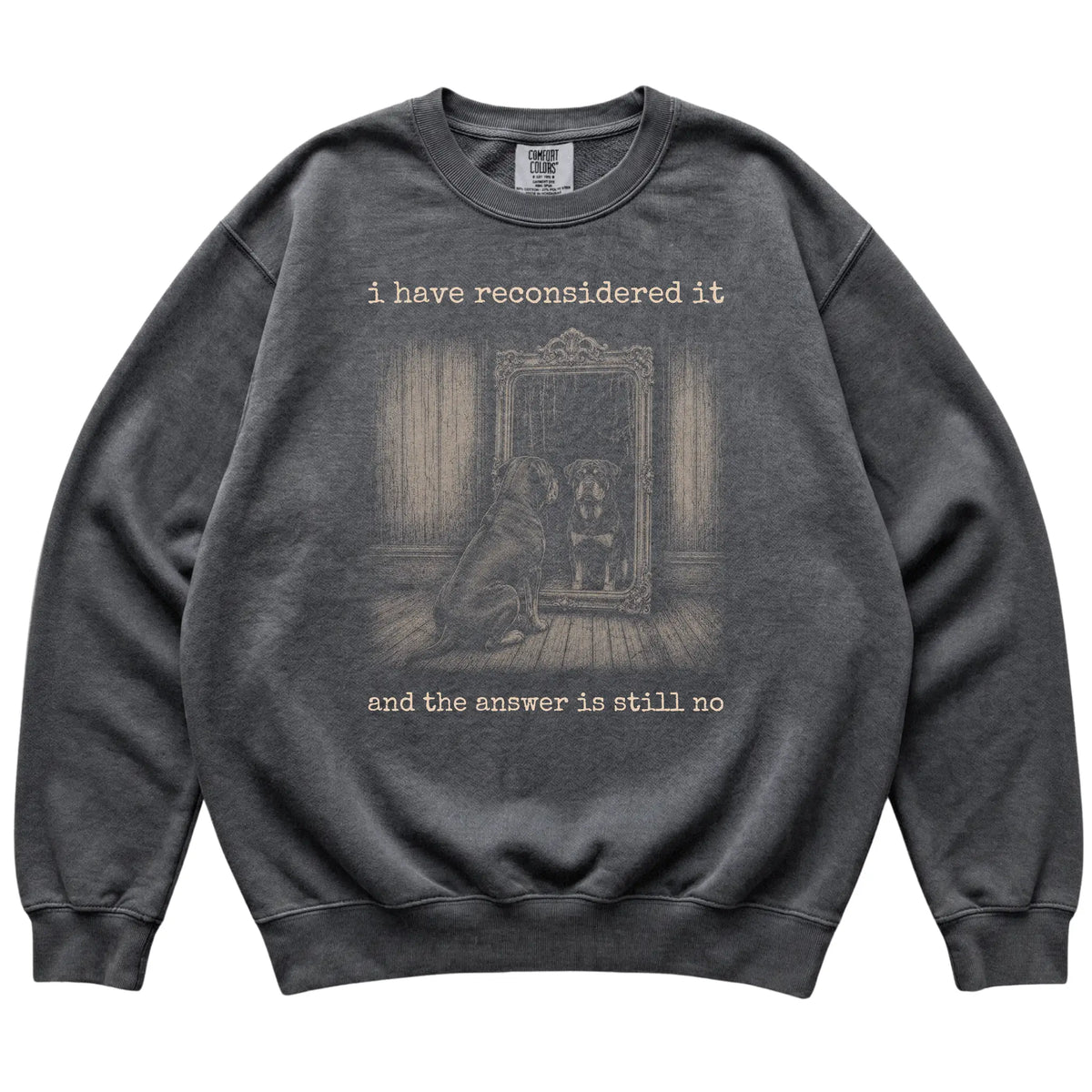 Pepper Rottweiler The Answer Is Still No Comfort Colors sweatshirt, flat view