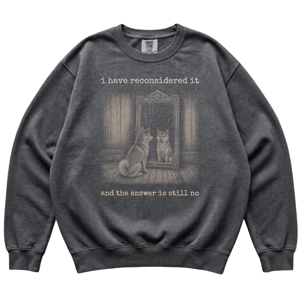 Pepper Shiba Inu The Answer Is Still No Comfort Colors sweatshirt, flat view